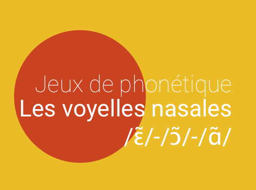 Jeux de phonétique : les voyelles nasales en français