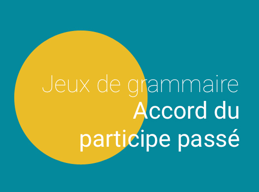 Jeux de grammaire française : accord du participe passé