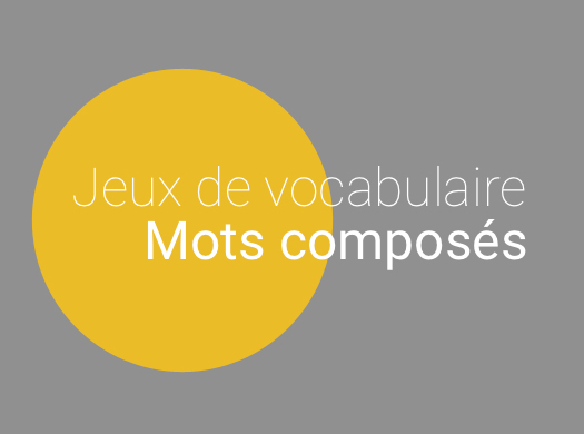 Jeu de français  : Mots composés