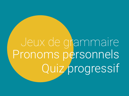 Quiz progressif de grammaire française : pronoms personnels