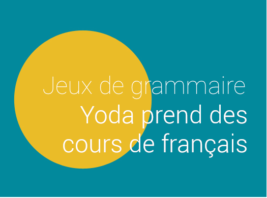 Yoda prend des cours de syntaxe française