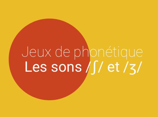 Phonétique du français : Les sons [ʃ] et [ʒ]