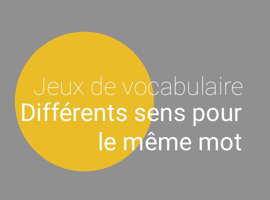 Jeu de français  : différents sens pour le même mot