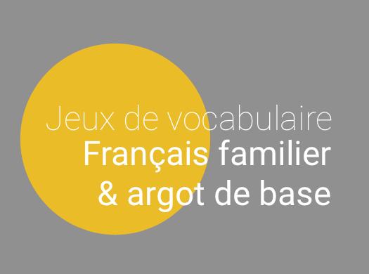 Vocabulaire français : français familier et argot